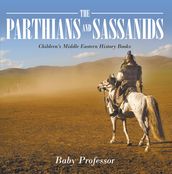 The Parthians and Sassanids Children s Middle Eastern History Books