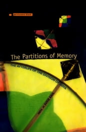 The Partitions Of Memory: The Afterlife of the Division of India
