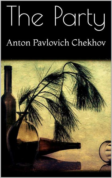 The Party - Anton Pavlovich Chekhov