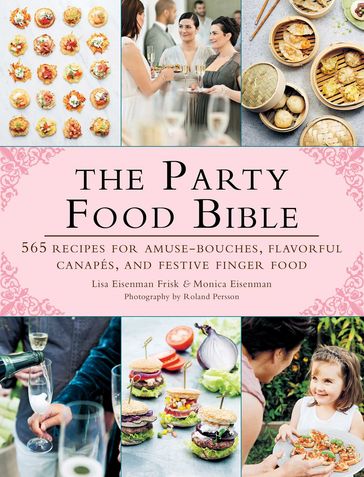 The Party Food Bible - Lisa Eisenman Frisk - Monica Eisenman - Roland Persson