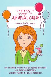 The Party Guest s Survival Guide