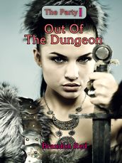 The Party I: Out Of The Dungeon