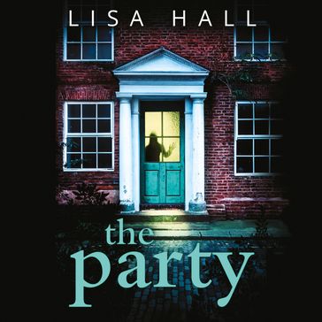 The Party: The gripping domestic psychological crime thriller from the bestselling author of The Perfect Couple - Lisa Hall