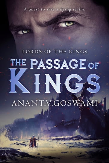 The Passage of Kings (Book one of Lords of the Kings) - Anant .V. Goswami