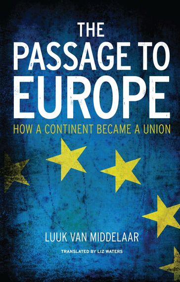 The Passage to Europe - Luuk van Middelaar