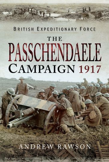 The Passchendaele Campaign, 1917 - Andrew Rawson