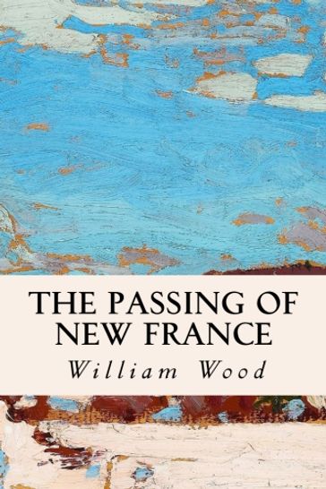 The Passing of New France - William Wood