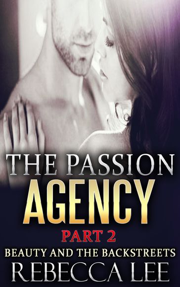 The Passion Agency, Part 2: Beauty and the Backstreets - Rebecca Lee