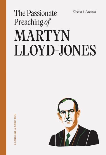 The Passionate Preaching of Martyn Lloyd-Jones - Steven J. Lawson