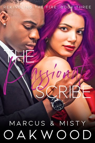 The Passionate Scribe - Marcus and Misty Oakwood