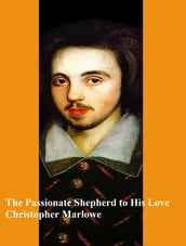 The Passionate Shepherd to His Love