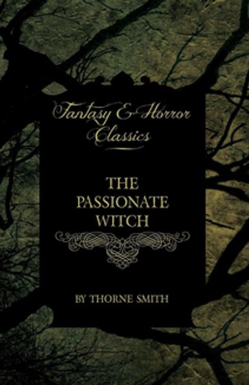 The Passionate Witch (Horror and Fantasy Classics) - Thorne Smith