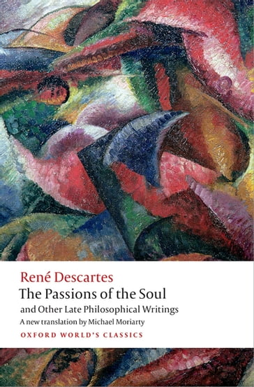 The Passions of the Soul and Other Late Philosophical Writings - René Descartes