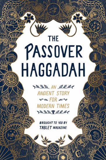 The Passover Haggadah - Alana Newhouse - Tablet