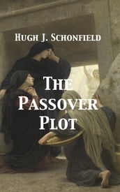 The Passover Plot: New Light on the History of Jesus