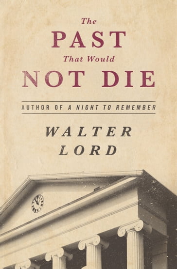 The Past That Would Not Die - Walter Lord