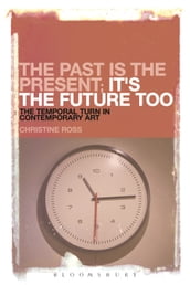 The Past is the Present; It s the Future Too