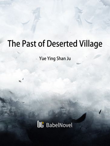 The Past of Deserted Village - Babel Novel - Zhenyinfang