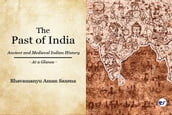 The Past of India: Ancient and Medieval Indian History - At a Glance