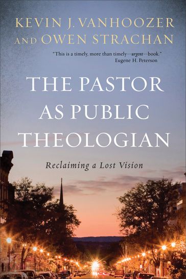 The Pastor as Public Theologian - Kevin J. Vanhoozer - Owen Strachan