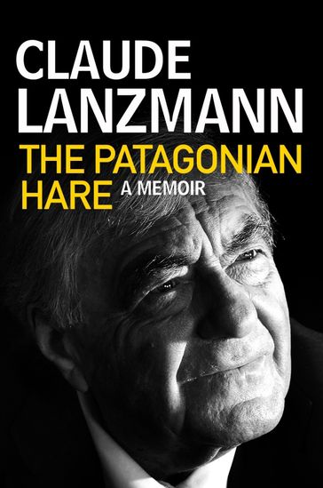 The Patagonian Hare - Claude Lanzmann