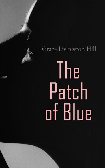 The Patch of Blue - Grace Livingston Hill