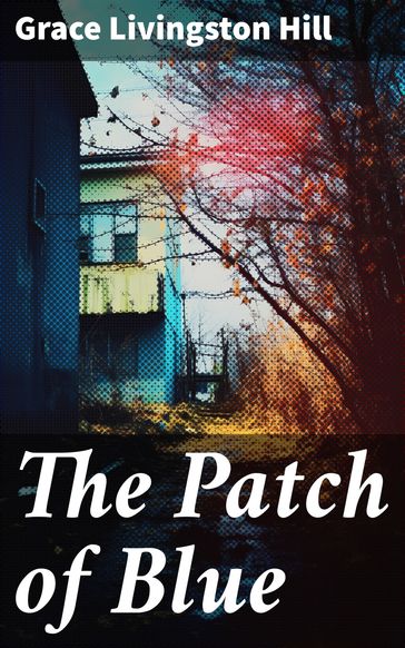 The Patch of Blue - Grace Livingston Hill