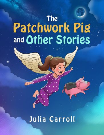 The Patchwork Pig and Other Stories - Julia Carroll