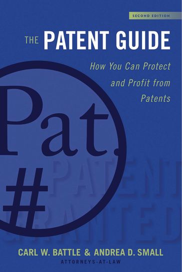 The Patent Guide - Andrea D. Small - Carl W. Battle