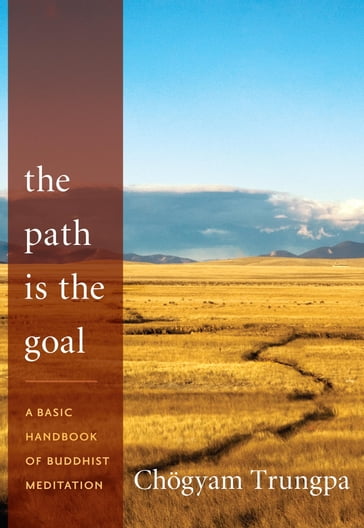 The Path Is the Goal - Chogyam Trungpa