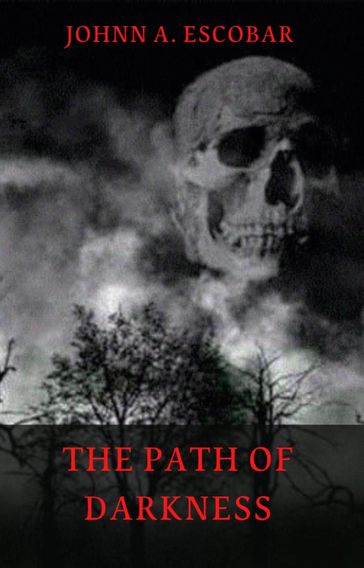 The Path of Darkness - Johnn A. Escobar