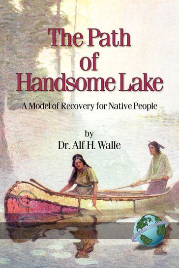 The Path of Handsome Lake - Dr. Alf H. Walle