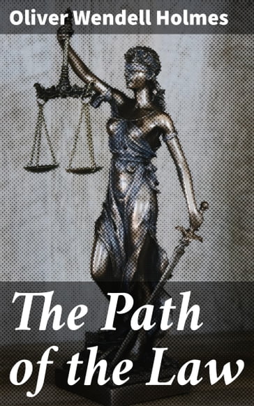 The Path of the Law - Oliver Wendell Holmes