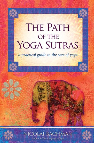 The Path of the Yoga Sutras - NICOLAI BACHMAN