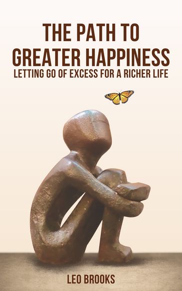 The Path to Greater Happiness - Leo Brooks