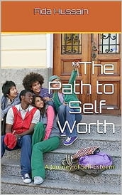 The Path to Self-Worth: A Journey of Self-Esteem Kindle Edition by Fida Hussain (Author)