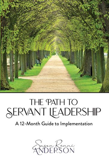 The Path to Servant Leadership - Susan Renni Anderson