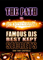The Path to Success: Famous DJs Best Kept Secrets