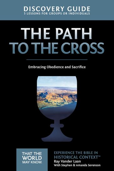The Path to the Cross Discovery Guide - Ray Vander Laan