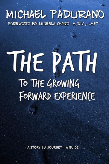 The Path to the Growing Forward Experience - Michael Padurano