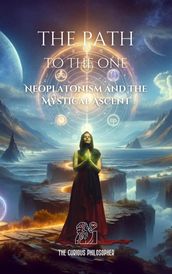 The Path to the One: Neoplatonism and the Mystical Ascent