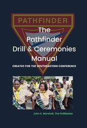 The Pathfinder Drill and Ceremonies Manual