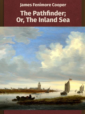 The Pathfinder; Or, The Inland Sea - James Fenimore Cooper
