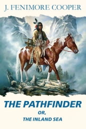 The Pathfinder or, the Inland sea