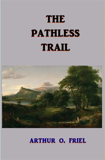 The Pathless Trail - Arthur O. Friel