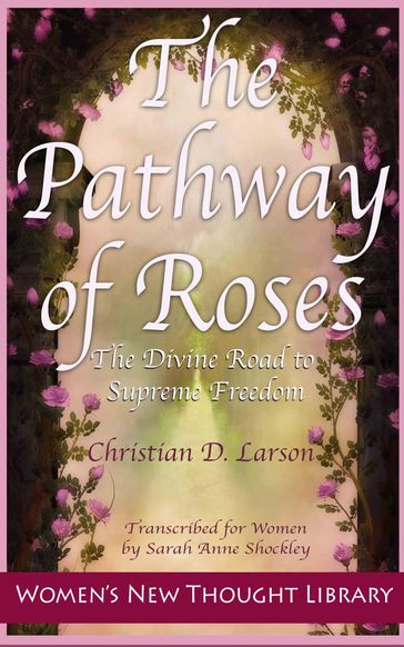 The Pathway of Roses - Christian D. Larson - Sarah Anne Shockley