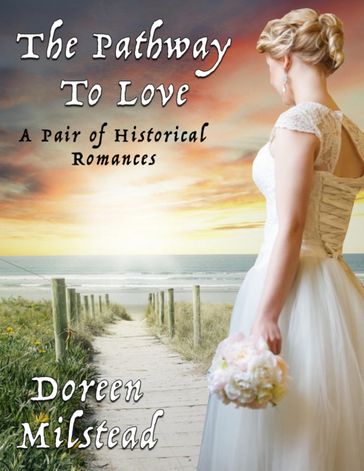 The Pathway to Love: A Pair of Historical Romances - Doreen Milstead