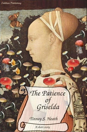 The Patience of Griselda - Tinney S. Heath