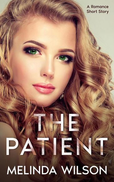 The Patient: A Romance Short Story - Melinda Wilson