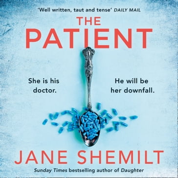 The Patient: The gripping new suspense thriller novel from the Sunday Times bestselling global phenomenon - Jane Shemilt is BACK! - Jane Shemilt